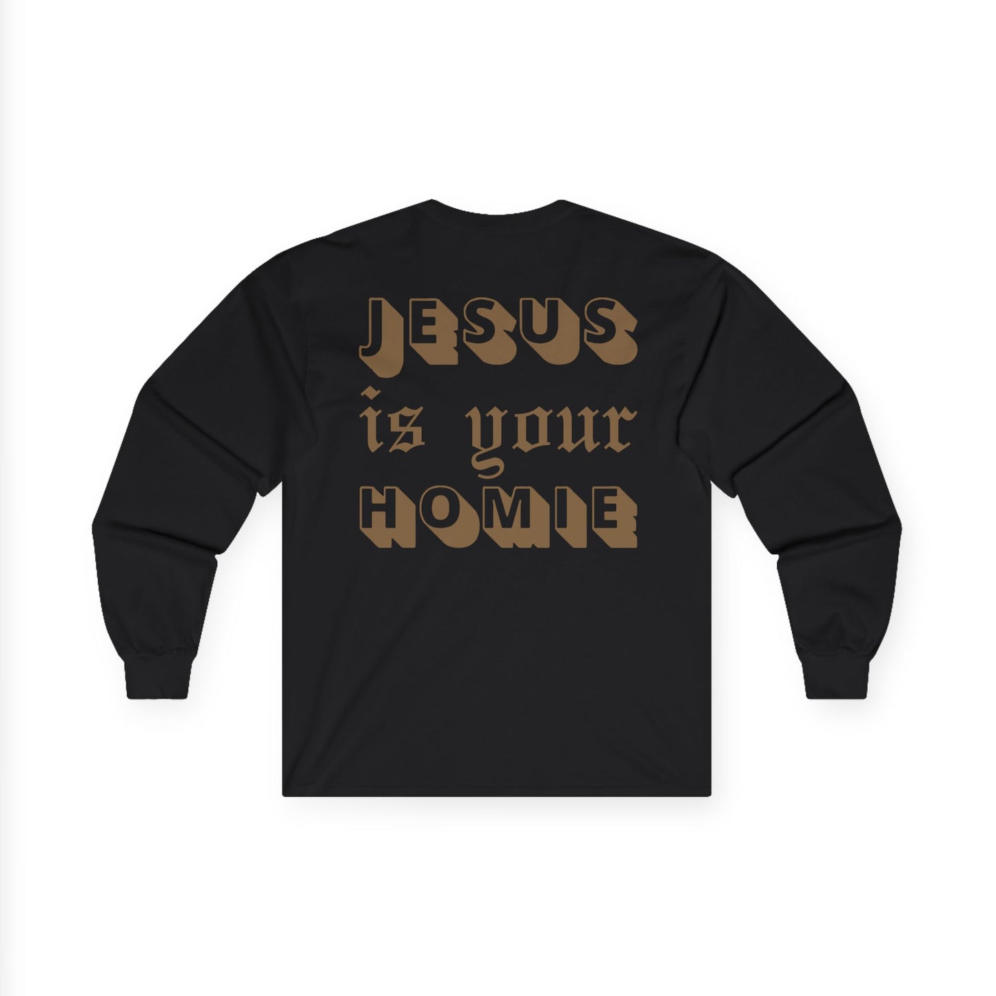 JESUS IS YOUR HOMIE Long Sleeve Tee (Adult)