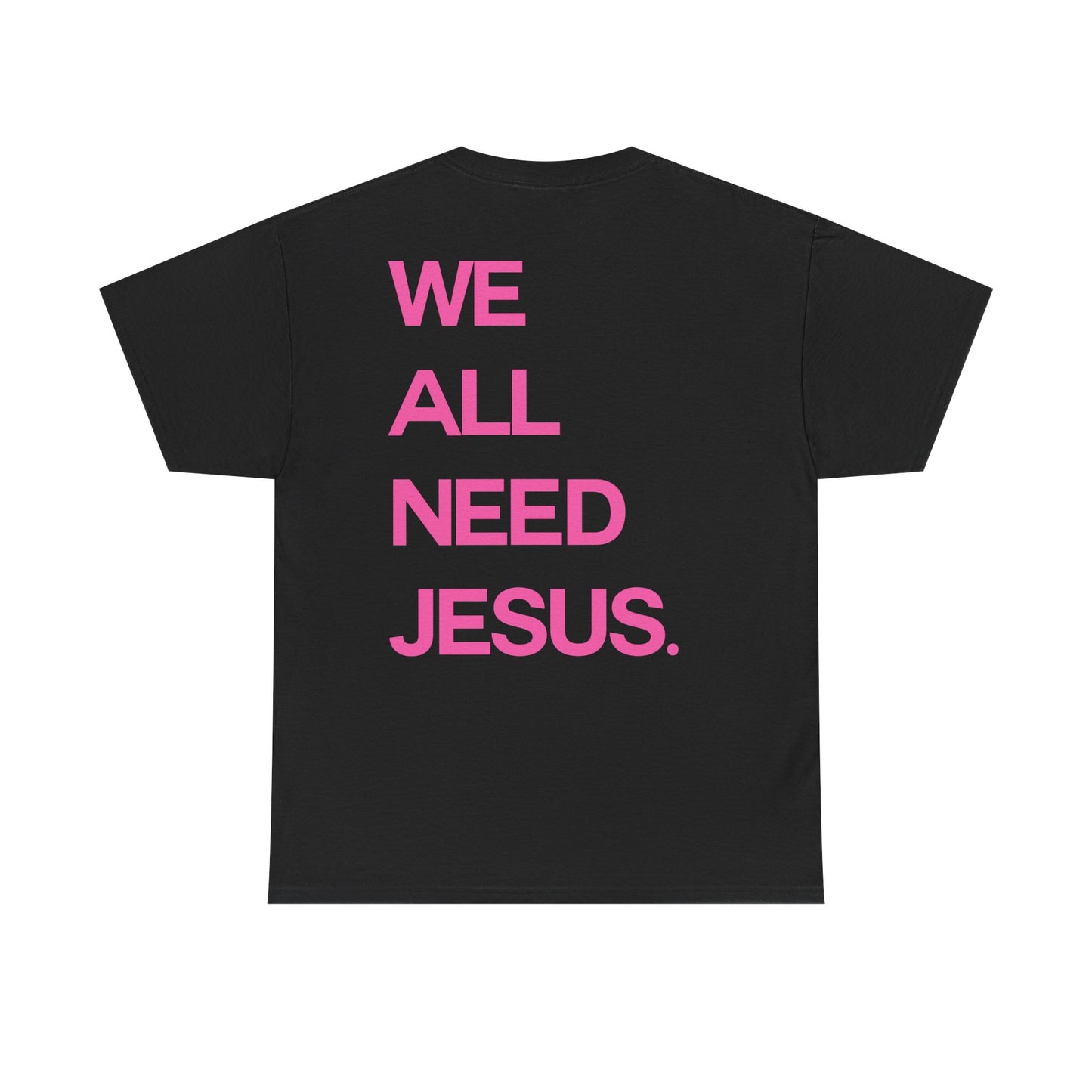 *NEW* Need Jesus Tee (Adult)