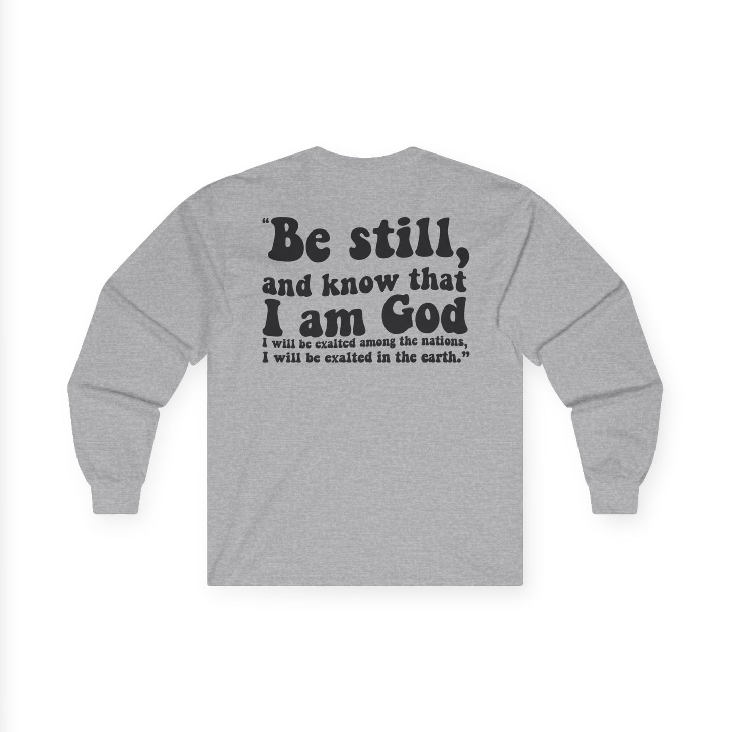 BE STILL Long Sleeve Tee (Adult)