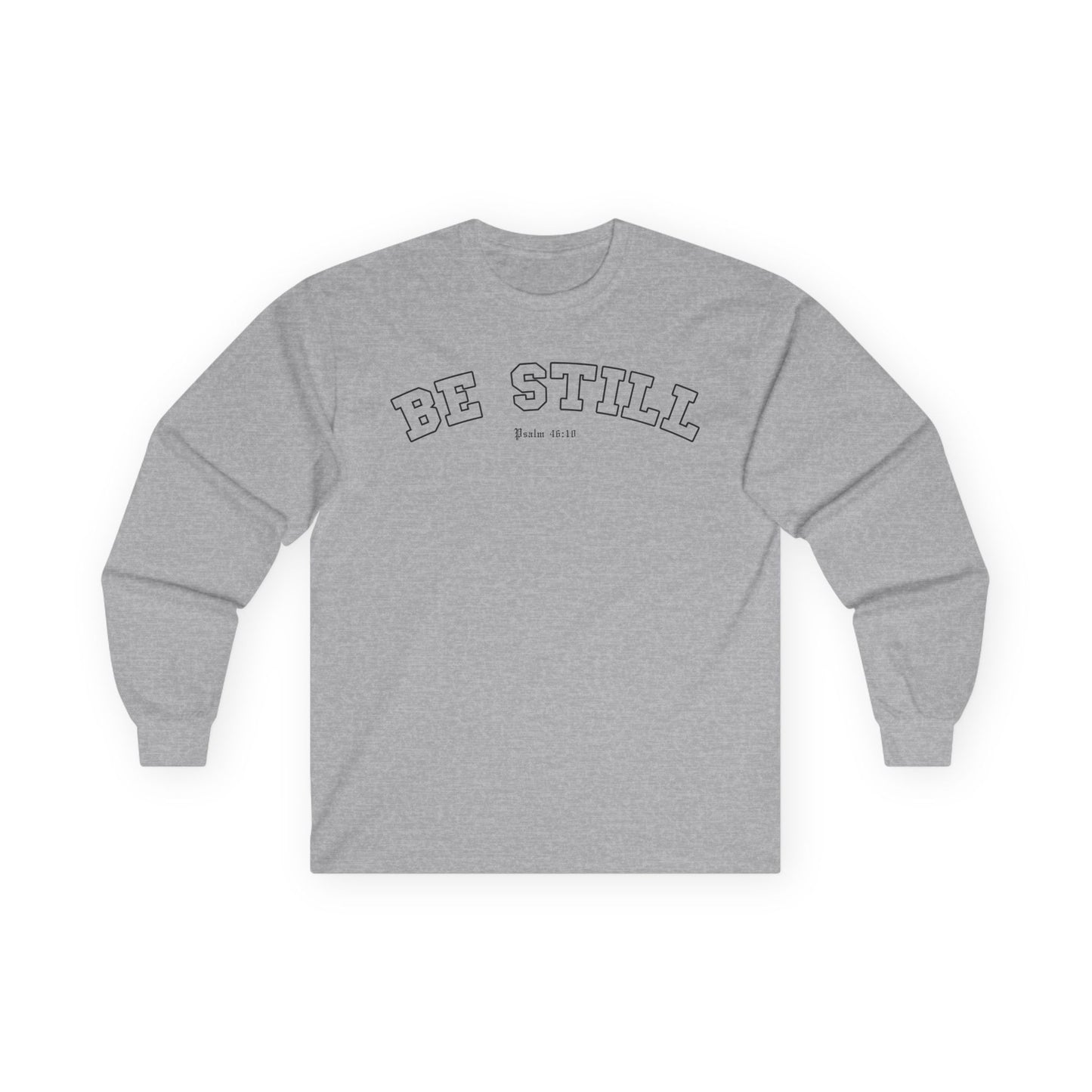 BE STILL Long Sleeve Tee (Adult)